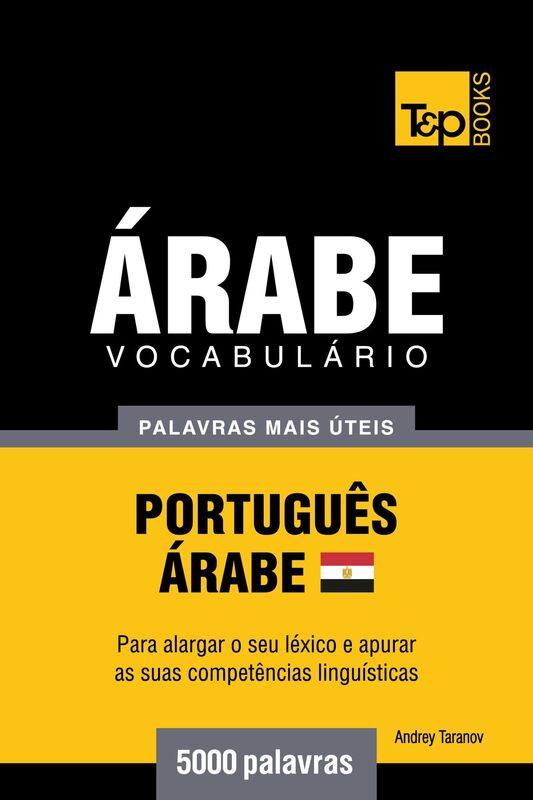 Vocabulário Português-Árabe Egípcio: 5000 palavras mais úteis