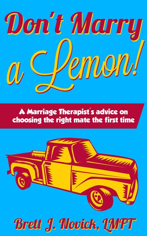 Don't Marry a Lemon!: A Marriage Therapist's advice on choosing the right mate the first time