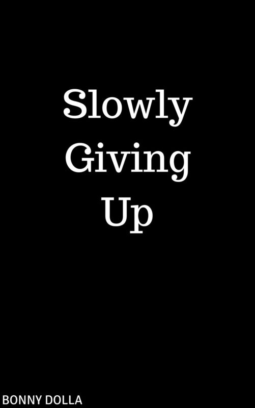 Slowly Giving Up