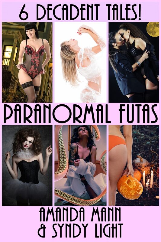 Paranormal Futas: 6 Decadent Tales!