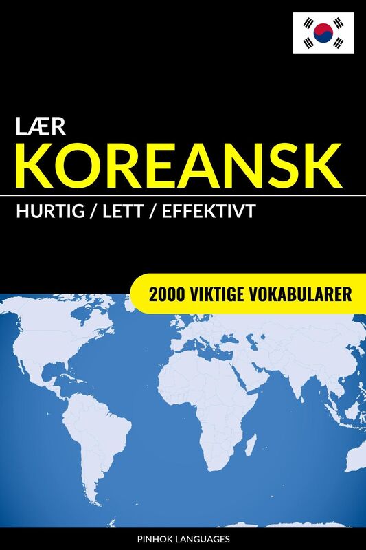 Lær Koreansk: Hurtig / Lett / Effektivt: 2000 Viktige Vokabularer