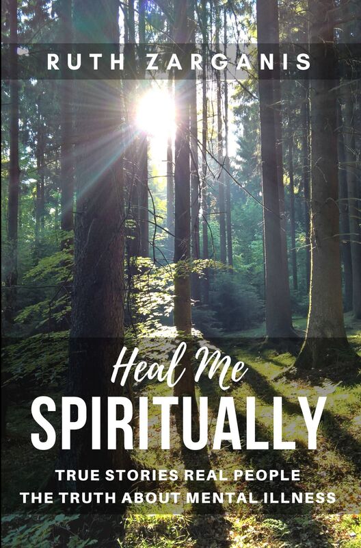 Heal Me Spiritually True Stories Real People The Truth About Mental Illness