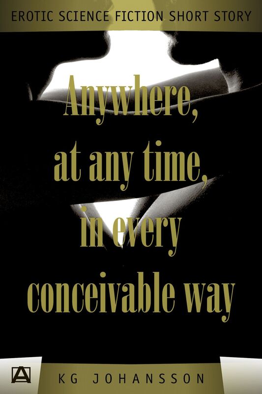 Anywhere, At Any Time, In Every Conceivable Way