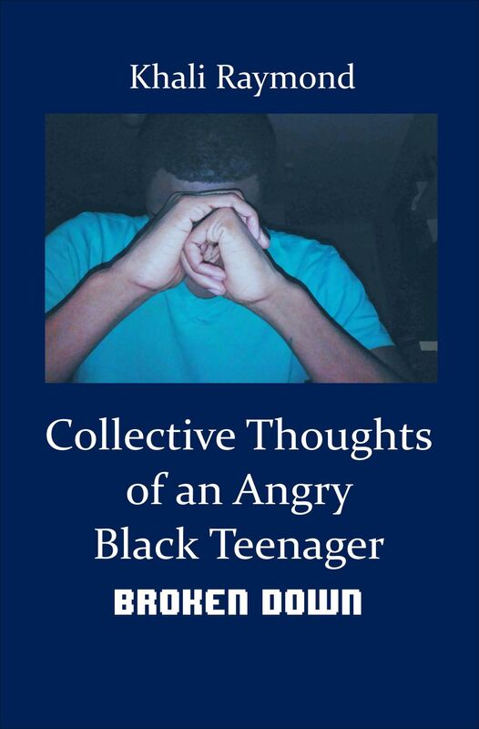Collective Thoughts of an Angry Black Teenager: Broken Down