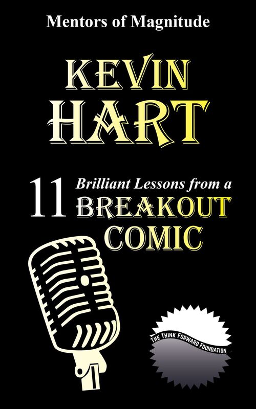 Kevin Hart: 11 Brilliant Lessons from a Breakout Comic