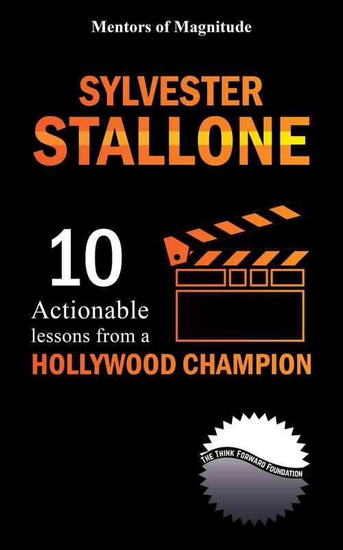 Sylvester Stallone: 10 Actionable Lessons from a Hollywood Champion