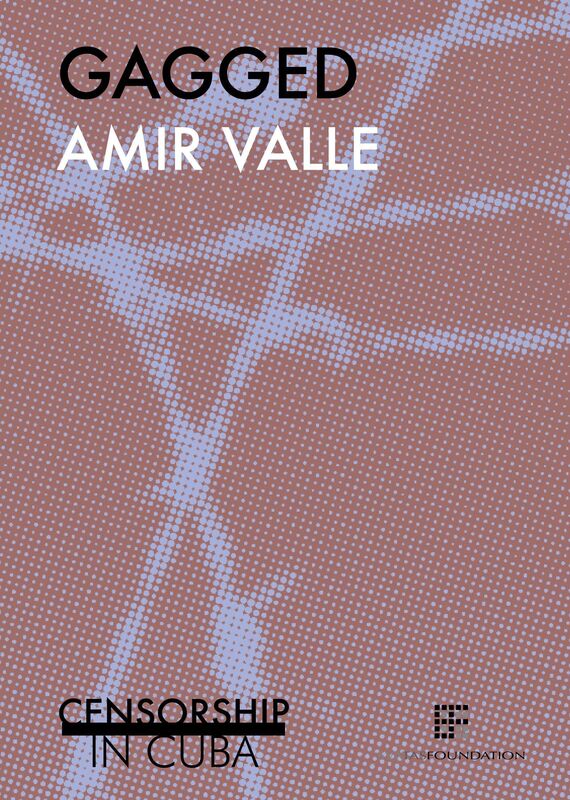 Gagged: Censorship in Cuba by Amir Valle