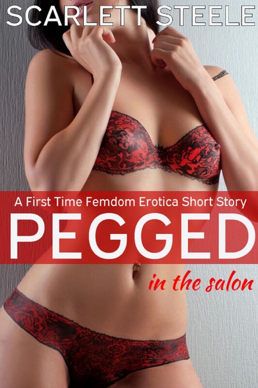 Pegged in the Salon- A First Time Femdom Erotica Short Story