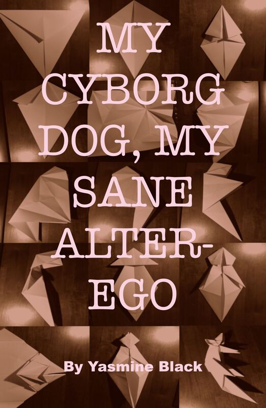 My Cyborg Dog, My Sane Alter-Ego