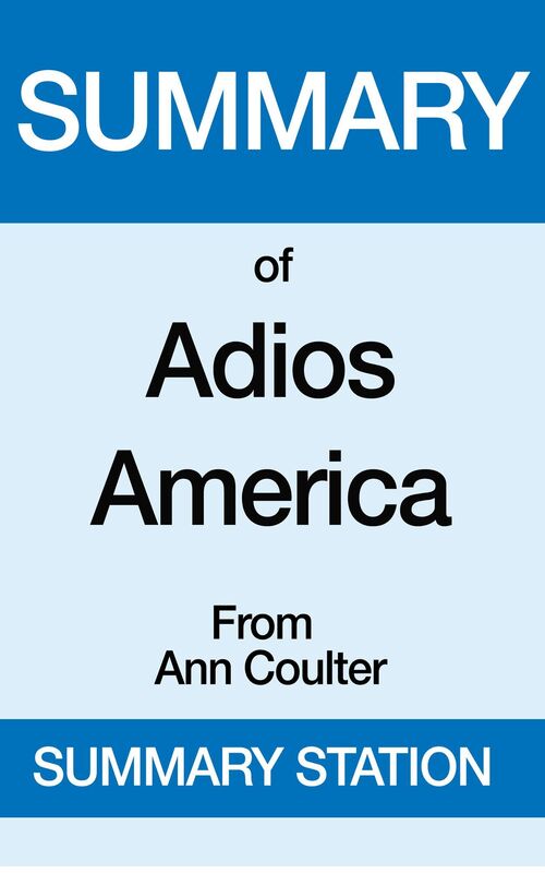 Summary of Adios America From Ann Coulter