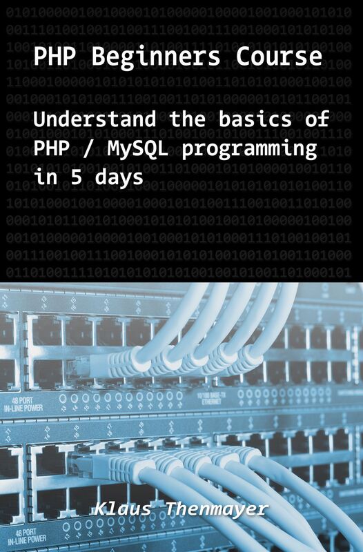 PHP Beginners Course: Understand the Basics of PHP / MySQL Programming in 5 Days
