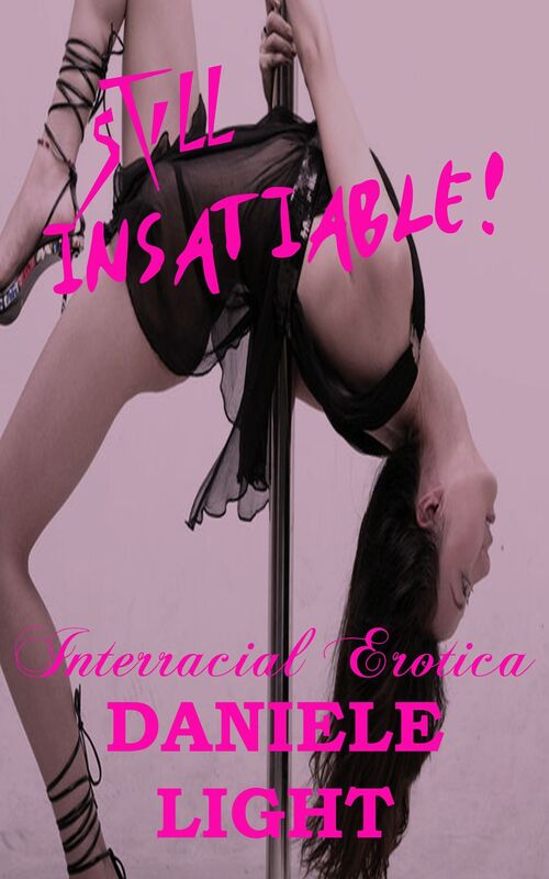Insatiable! #2 Still Insatiable! Interracial Erotica