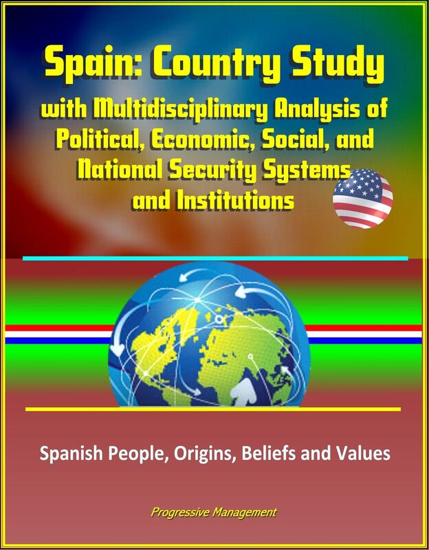 Spain: Country Study with Multidisciplinary Analysis of Political, Economic, Social, and National Security Systems and Institutions, Spanish People, Origins, Beliefs and Values