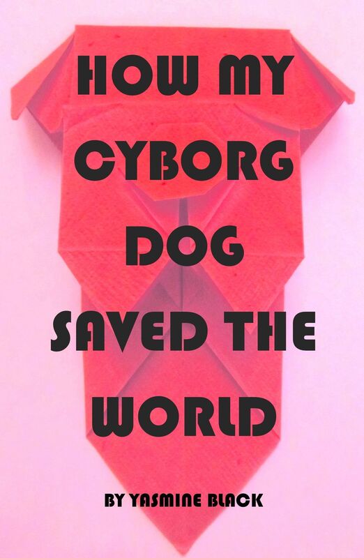 How My Cyborg Dog Saved the World