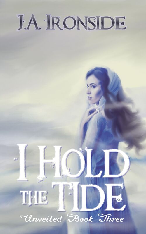 I Hold the Tide (Unveiled Book 3)
