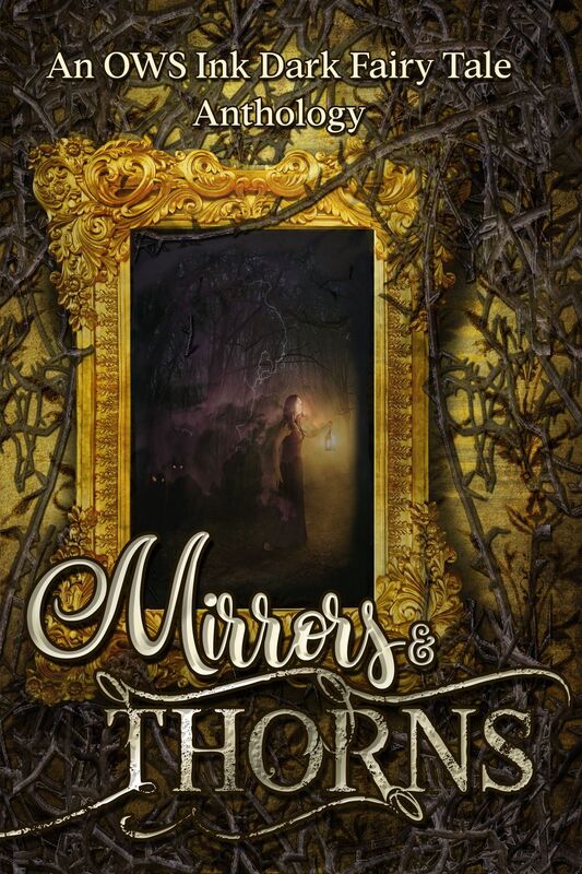 Mirrors & Thorns, A Dark Fairy Tale Anthology
