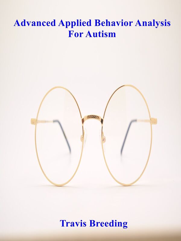 Advanced Applied Behavior Analysis for Autism
