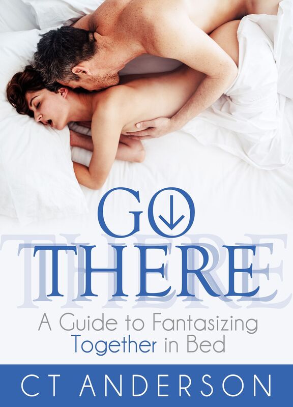 Go There: A Guide to Fantasizing Together in Bed