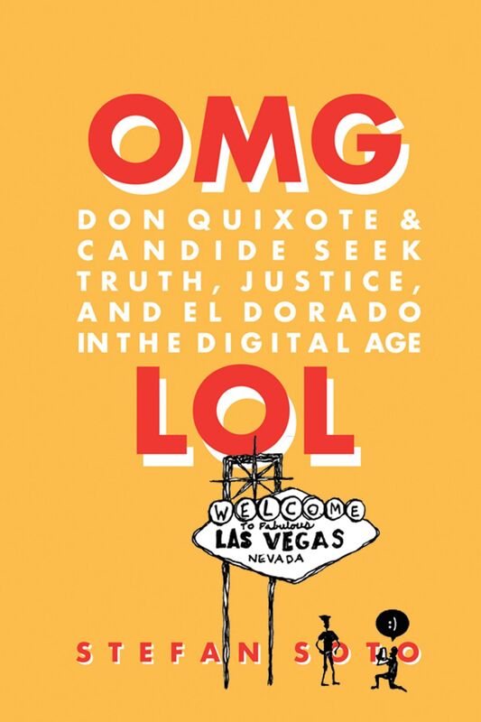 Don Quixote and Candide Seek Truth, Justice and El Dorado in the Digital Age