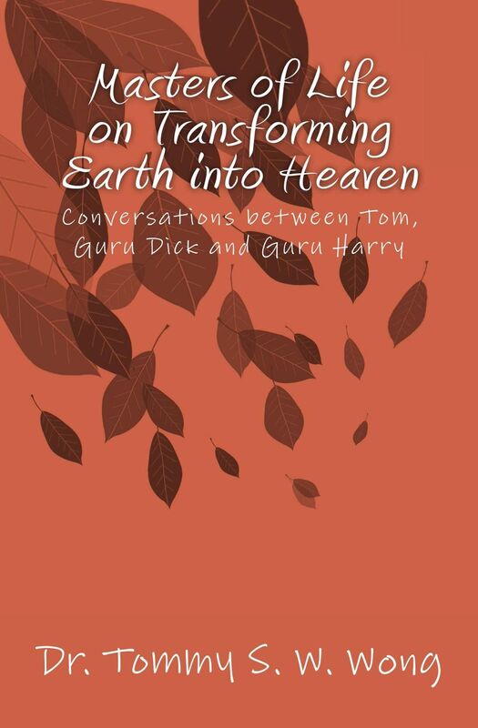 Masters of Life on Transforming Earth into Heaven: Conversations between Tom, Guru Dick and Guru Harry