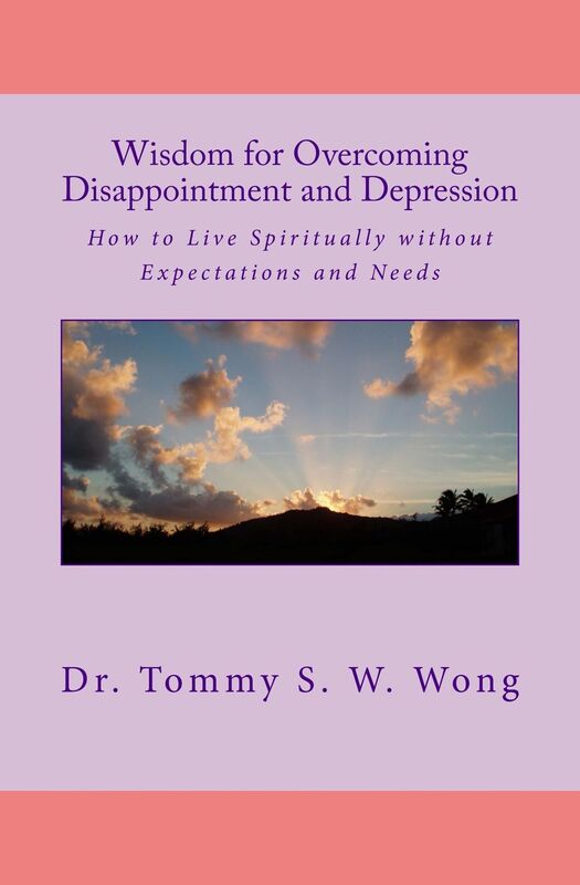 Wisdom for Overcoming Disappointment and Depression: How to Live Spiritually without Expectations and Needs