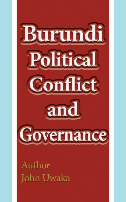 Burundi Political Conflict, and Governance