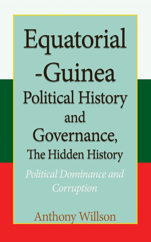 Equatorial Guinea Political History, and Governance, the Hidden History