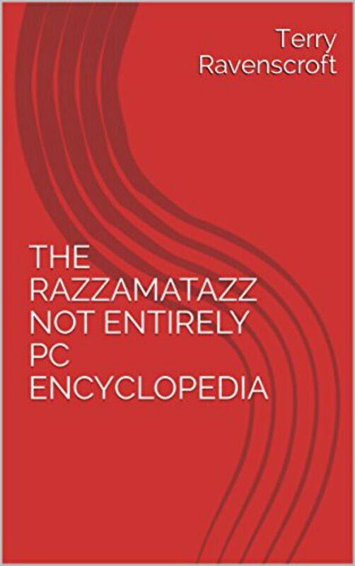 The Razzamatazz Not Entirely PC Encyclopedia