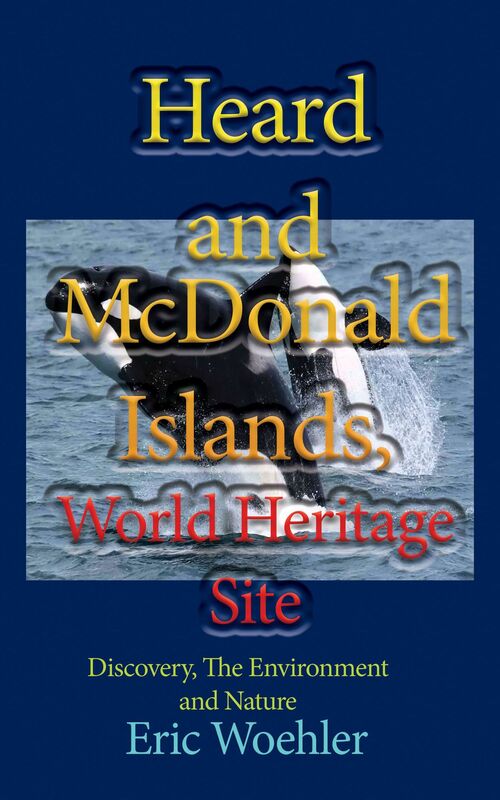 Heard and McDonald Islands, World Heritage Site: Discovery, The Environment and Nature