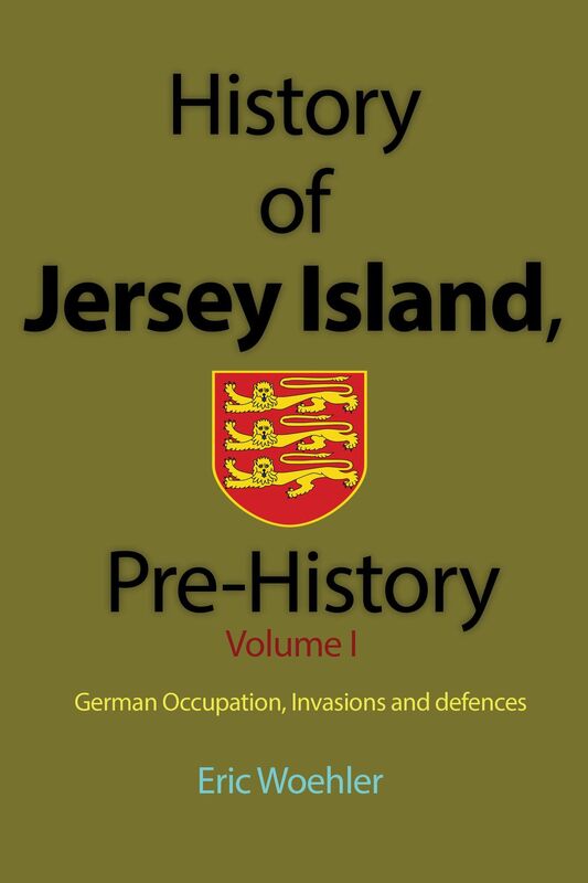 History of Jersey Island, Pre-History, (Volume 1): German Occupation, Invasions and defences