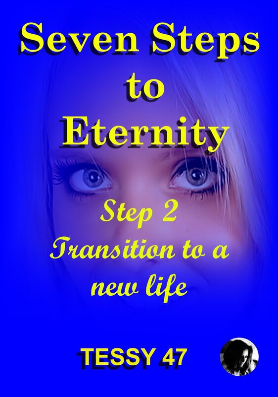 Seven Steps To Eternity: Step 2 Transition To A New Life.