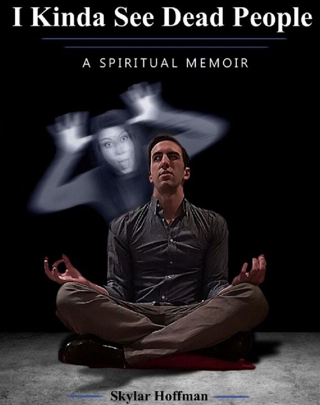 I Kinda See Dead People: A Spiritual Memoir