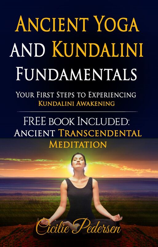 Ancient Yoga and Kundalini Fundamentals Your First Steps to Experiencing Kundalini Awakening