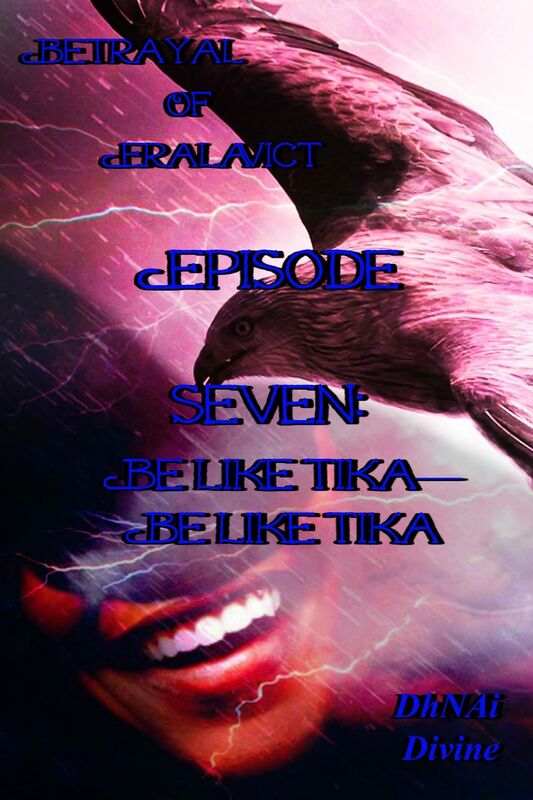 Betrayal of Eralavict: Episode 7: Be Like Tika-Be Like Tika