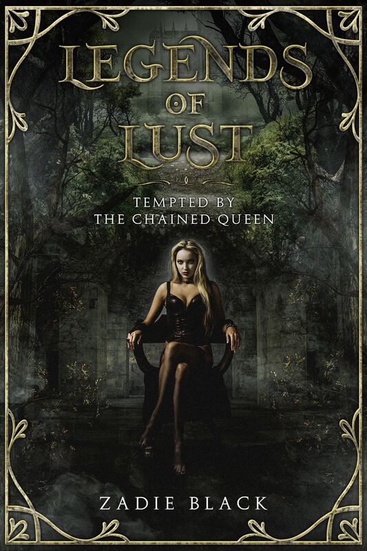 Legends of Lust: Tempted by the Chained Queen