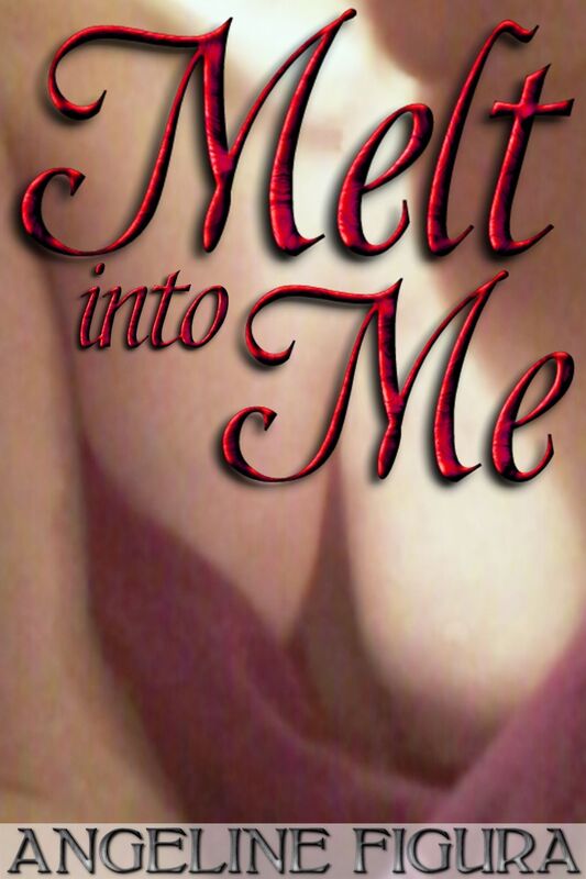 Melt Into Me
