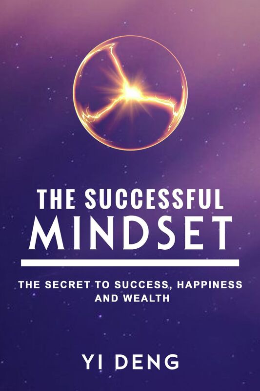 The Successful Mindset: The Secret to be Successful, Wealthy, Healthy and Happy: Think of What You Can Accomplish if There Were No Limits or Obstacles to Achieving Your Goals!