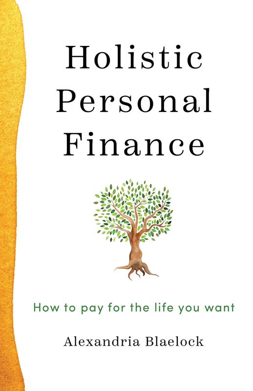 Holistic Personal Finance: How to Pay for the Life You Want
