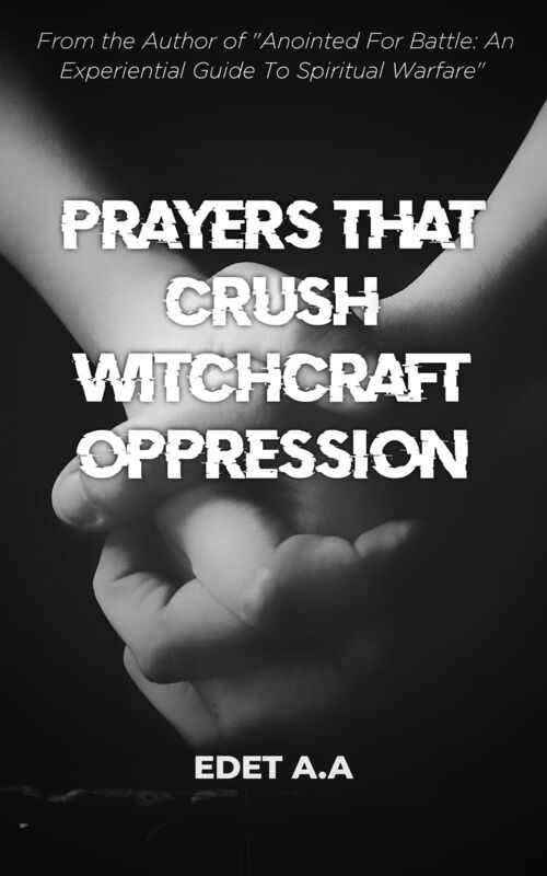 Prayers That Crush Witchcraft Oppression