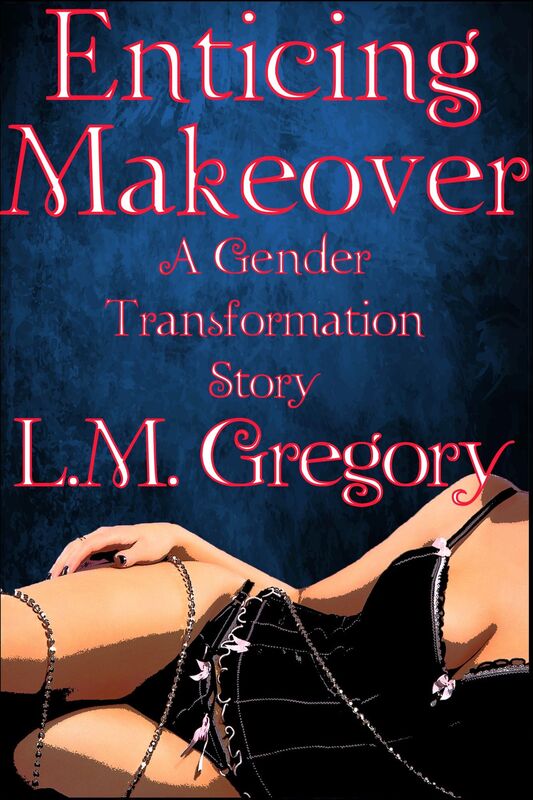 Enticing Makeover A Gender Transformation Story