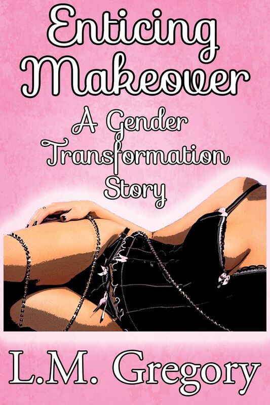 Enticing Makeover A Gender Transformation Story
