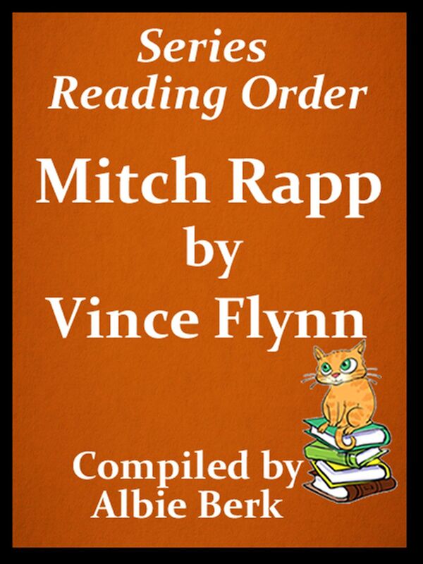 Vince Flynn's Mitch Rapp Series Reading Order Updated 2017: Compiled by Albie Berk