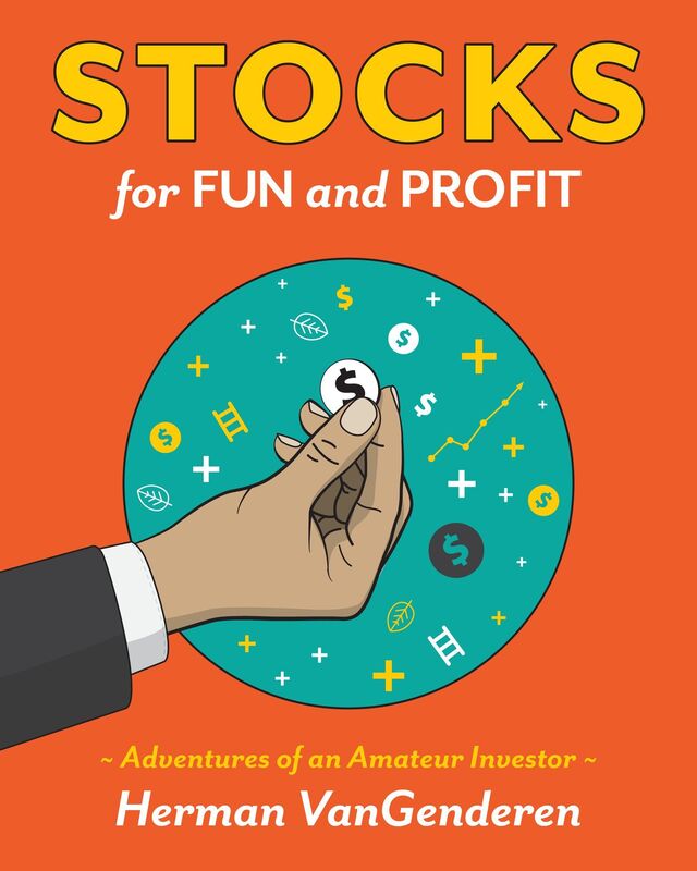 Stocks for Fun and Profit: Adventures of an Amateur Investor