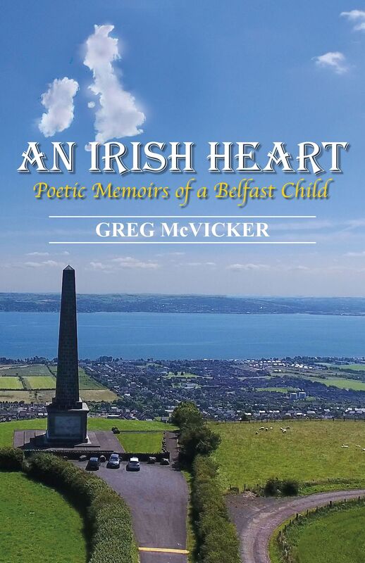 An Irish Heart: Poetic Memoirs of a Belfast Child