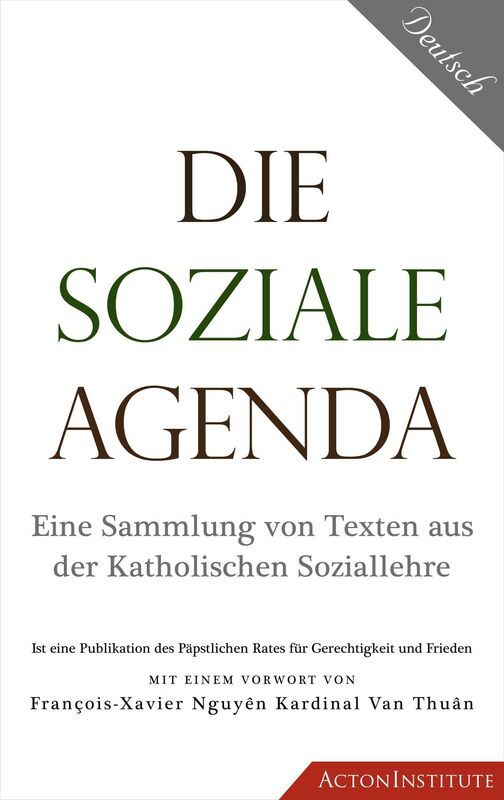 Die Soziale Agenda: Eine Sammlung von Texten aus der Katholischen Soziallehre