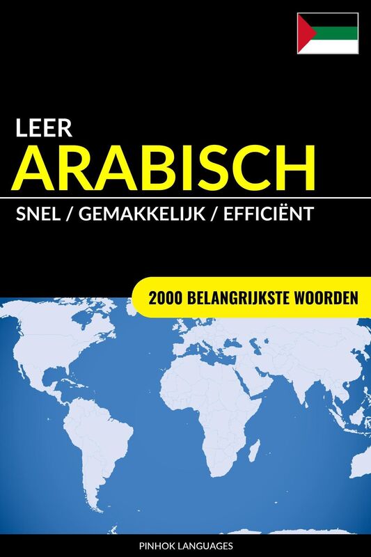Leer Arabisch: Snel / Gemakkelijk / Efficiënt: 2000 Belangrijkste Woorden