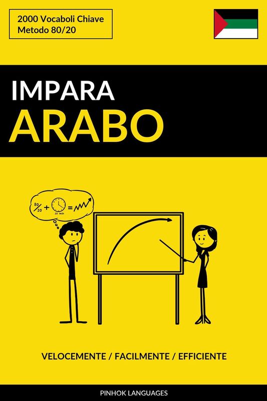 Impara l'Arabo: Velocemente / Facilmente / Efficiente: 2000 Vocaboli Chiave