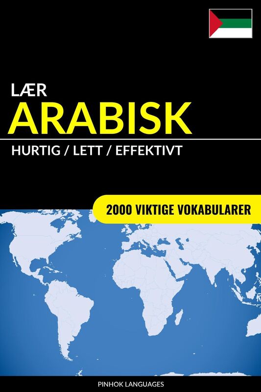 Lær Arabisk: Hurtig / Lett / Effektivt: 2000 Viktige Vokabularer