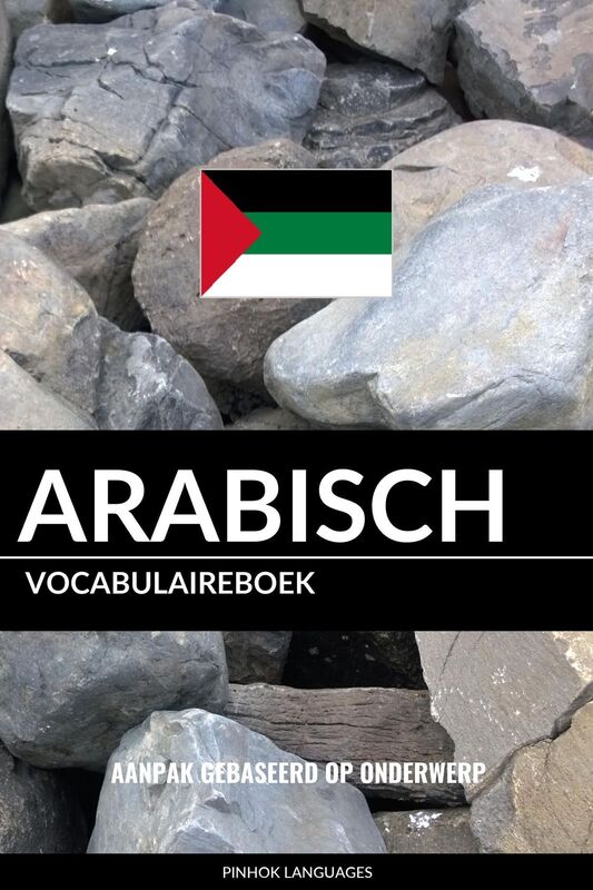 Arabisch vocabulaireboek: Aanpak Gebaseerd Op Onderwerp