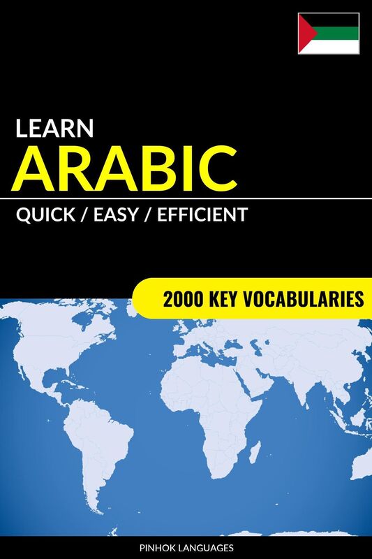 Learn Arabic: Quick / Easy / Efficient: 2000 Key Vocabularies